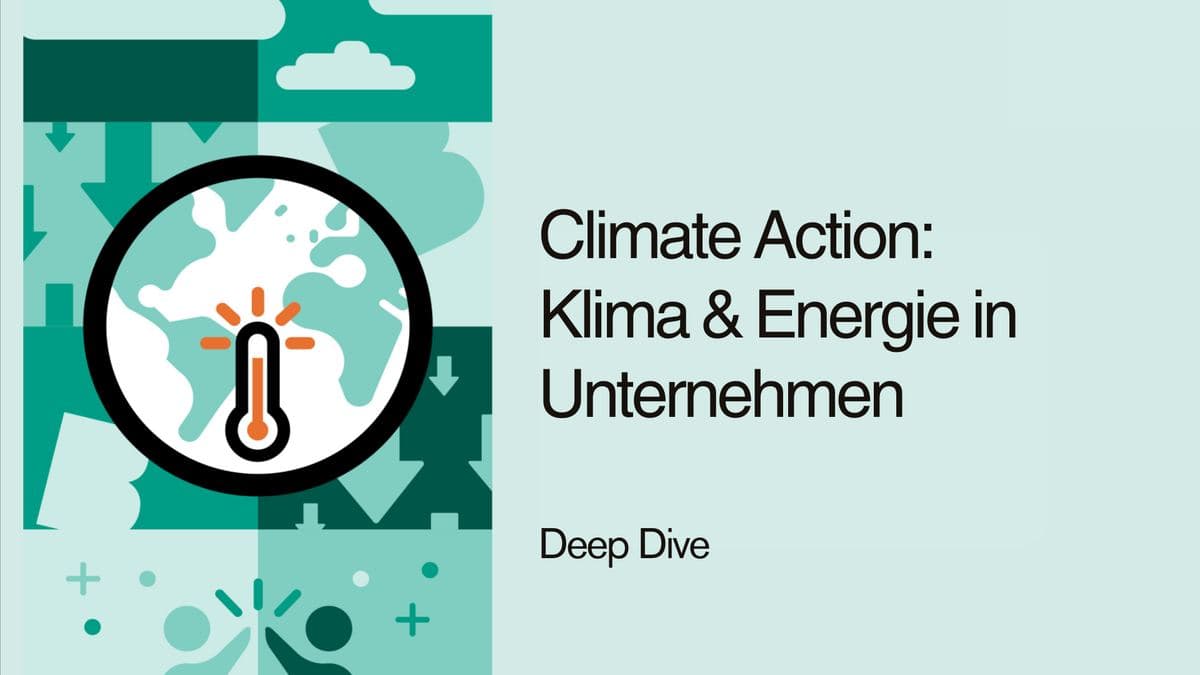 Deep Dive: Climate Action – Klima und Energie in Unternehmen