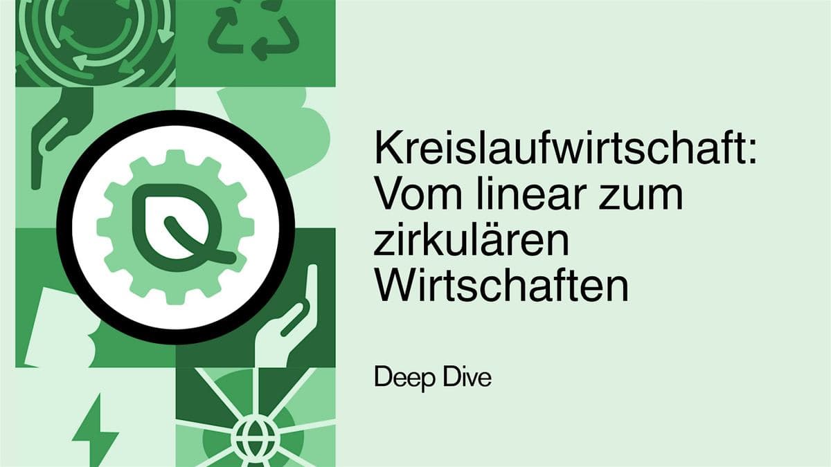 Deep Dive: Kreislaufwirtschaft – Vom linear zum zirkulären Wirtschaften