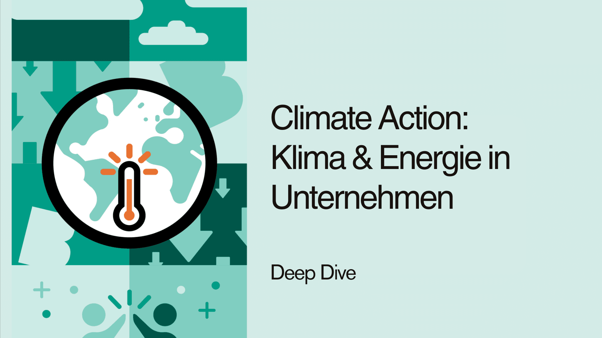 Deep Dive: Climate Action – Klima und Energie in Unternehmen